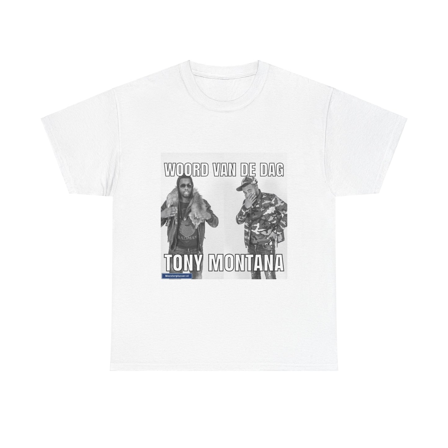 ''Tony Montana'' Word of the day T-shirt - Meesterplusser.nl