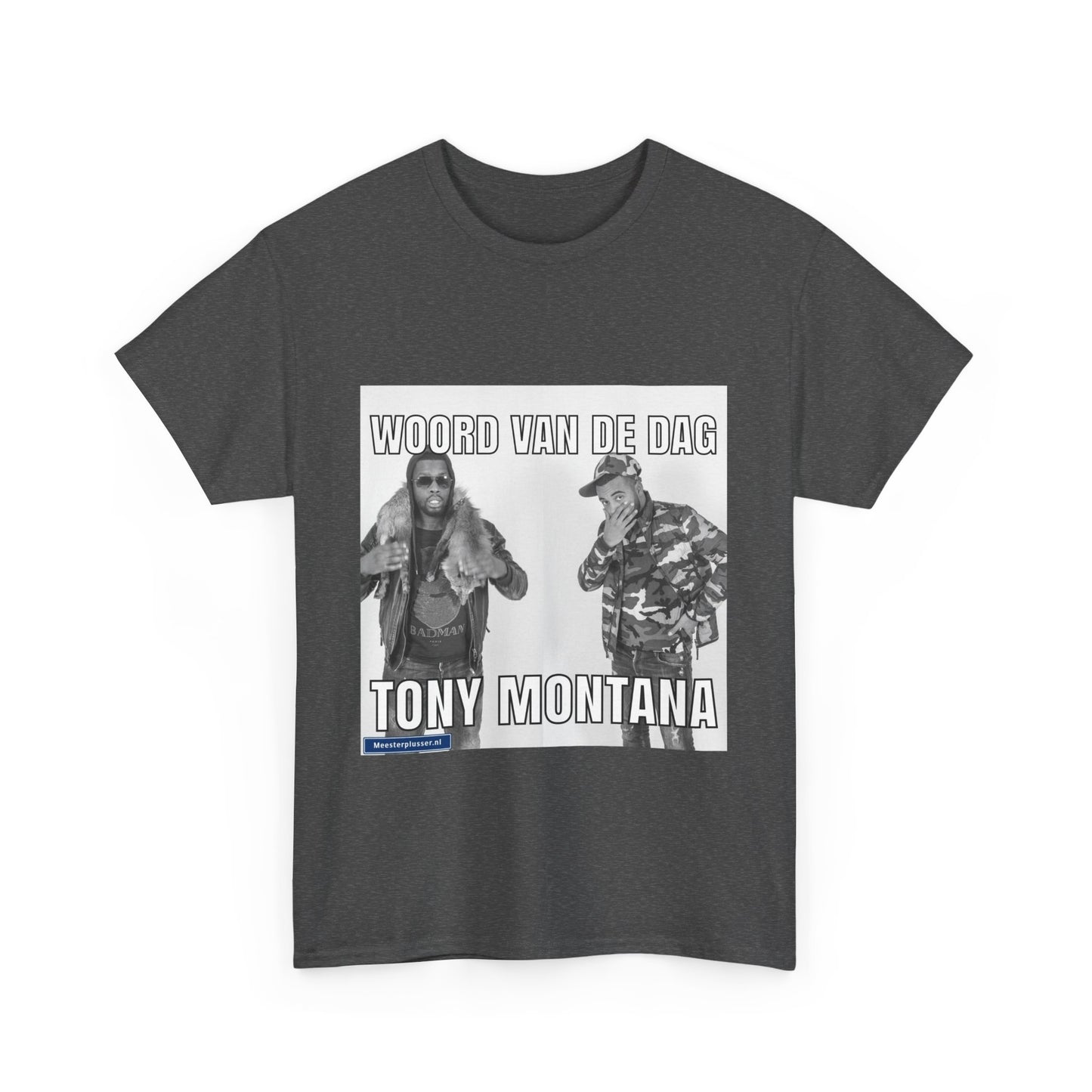 ''Tony Montana'' Word of the day T-shirt - Meesterplusser.nl