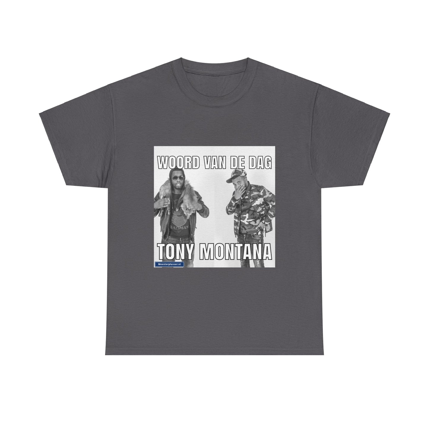 ''Tony Montana'' Word of the day T-shirt - Meesterplusser.nl