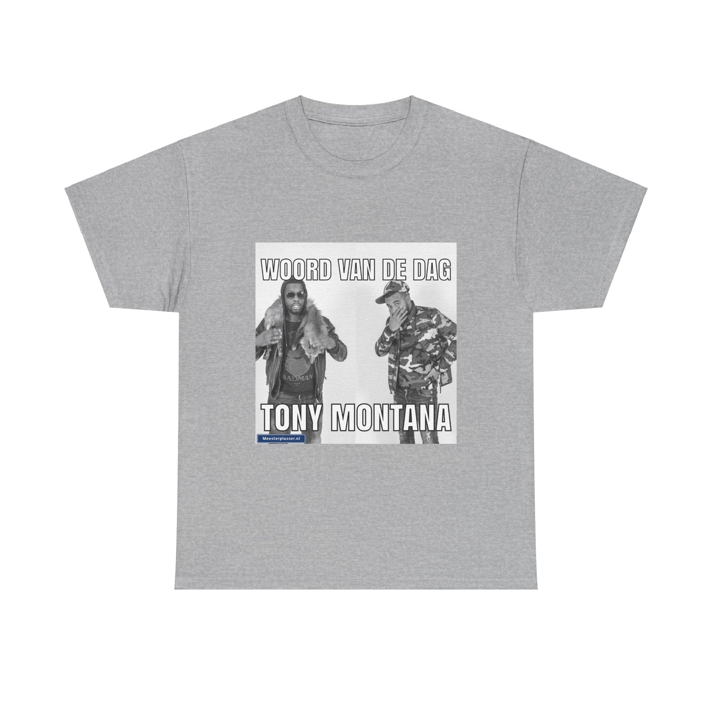''Tony Montana'' Word of the day T-shirt - Meesterplusser.nl
