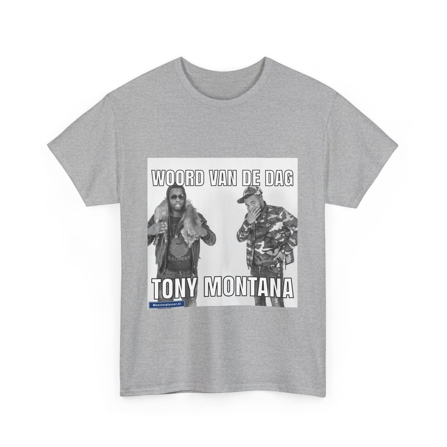 ''Tony Montana'' Word of the day T-shirt - Meesterplusser.nl