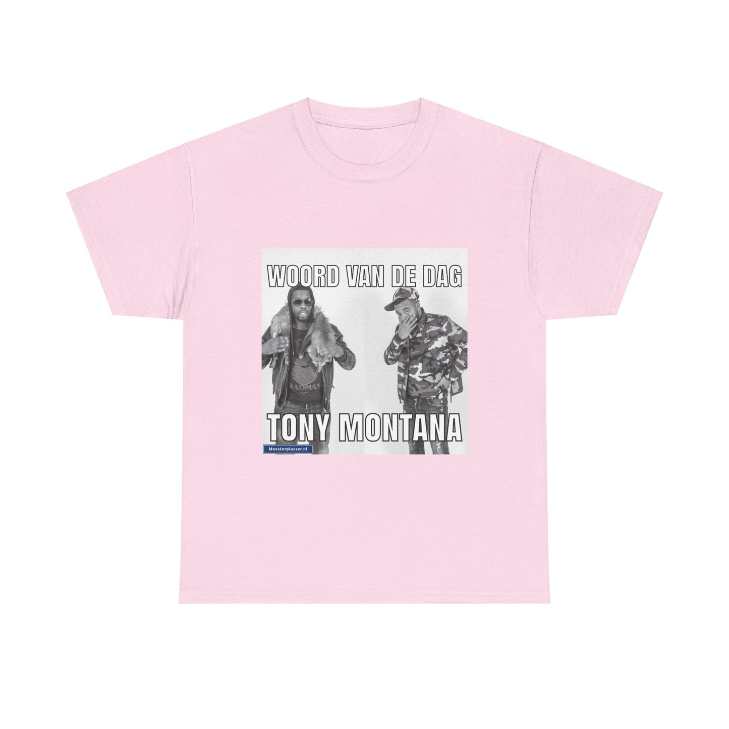 ''Tony Montana'' Word of the day T-shirt - Meesterplusser.nl