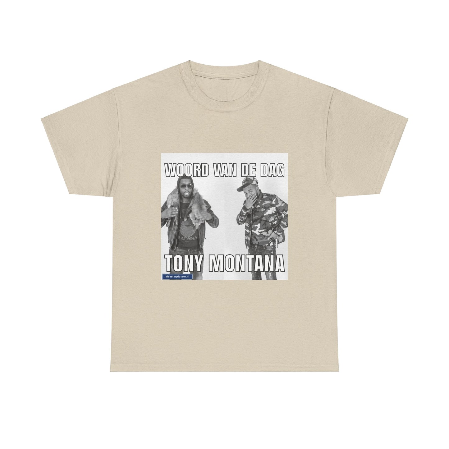 ''Tony Montana'' Word of the day T-shirt - Meesterplusser.nl