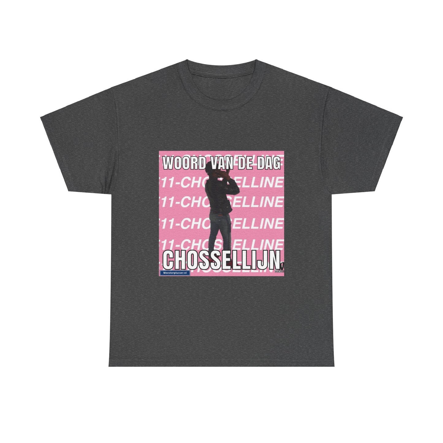 ''Chosselline'' Word of the day T-shirt - Meesterplusser.nl