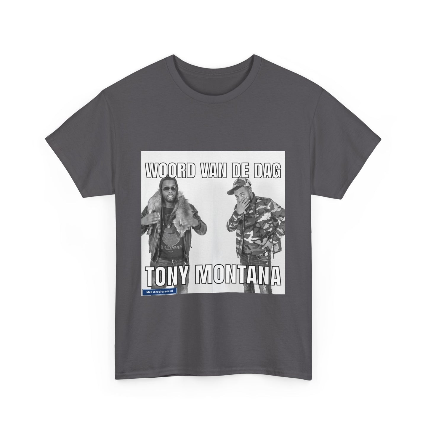 ''Tony Montana'' Word of the day T-shirt - Meesterplusser.nl