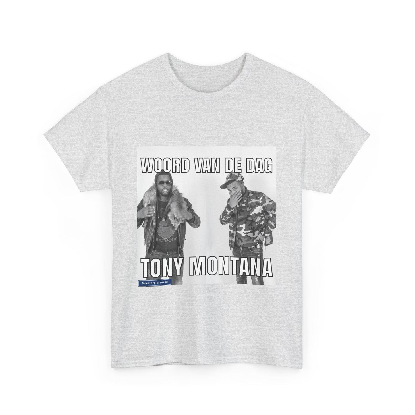 ''Tony Montana'' Word of the day T-shirt - Meesterplusser.nl