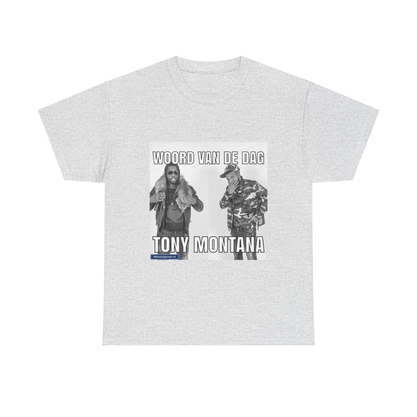 ''Tony Montana'' Word of the day T-shirt - Meesterplusser.nl