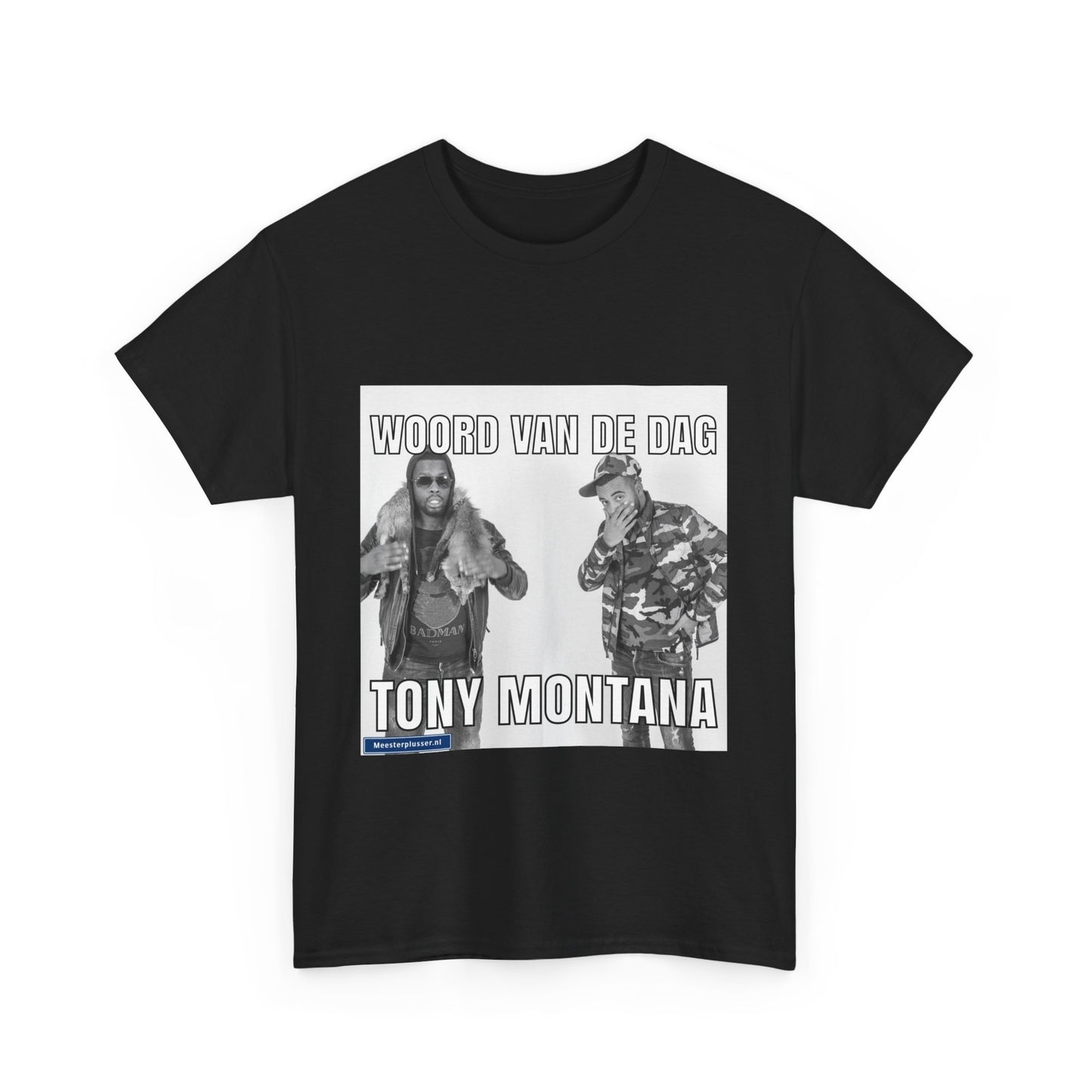 ''Tony Montana'' Word of the day T-shirt - Meesterplusser.nl